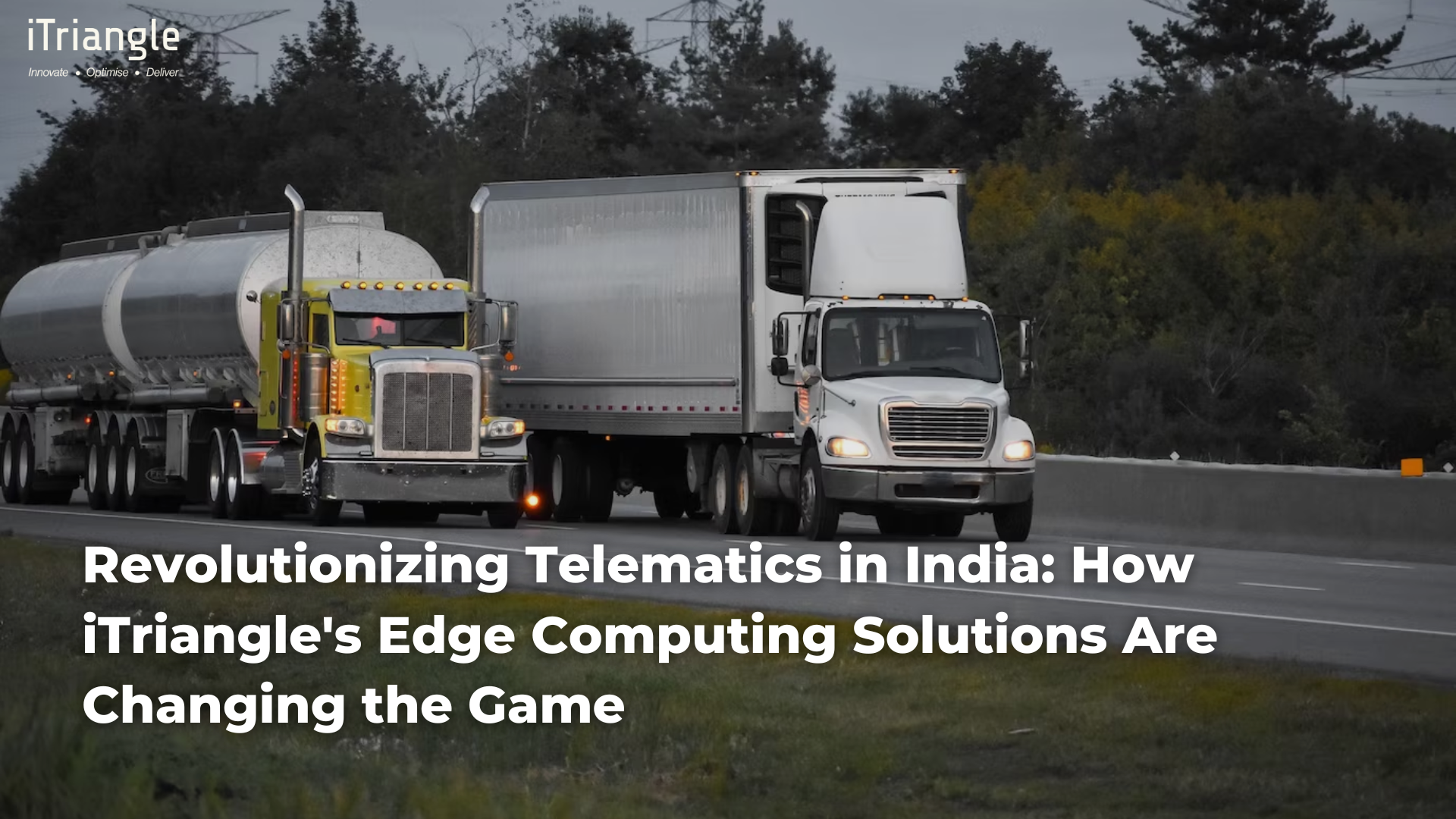Revolutionizing Telematics in India: How iTriangle’s Edge Computing Solutions Are Changing the Game