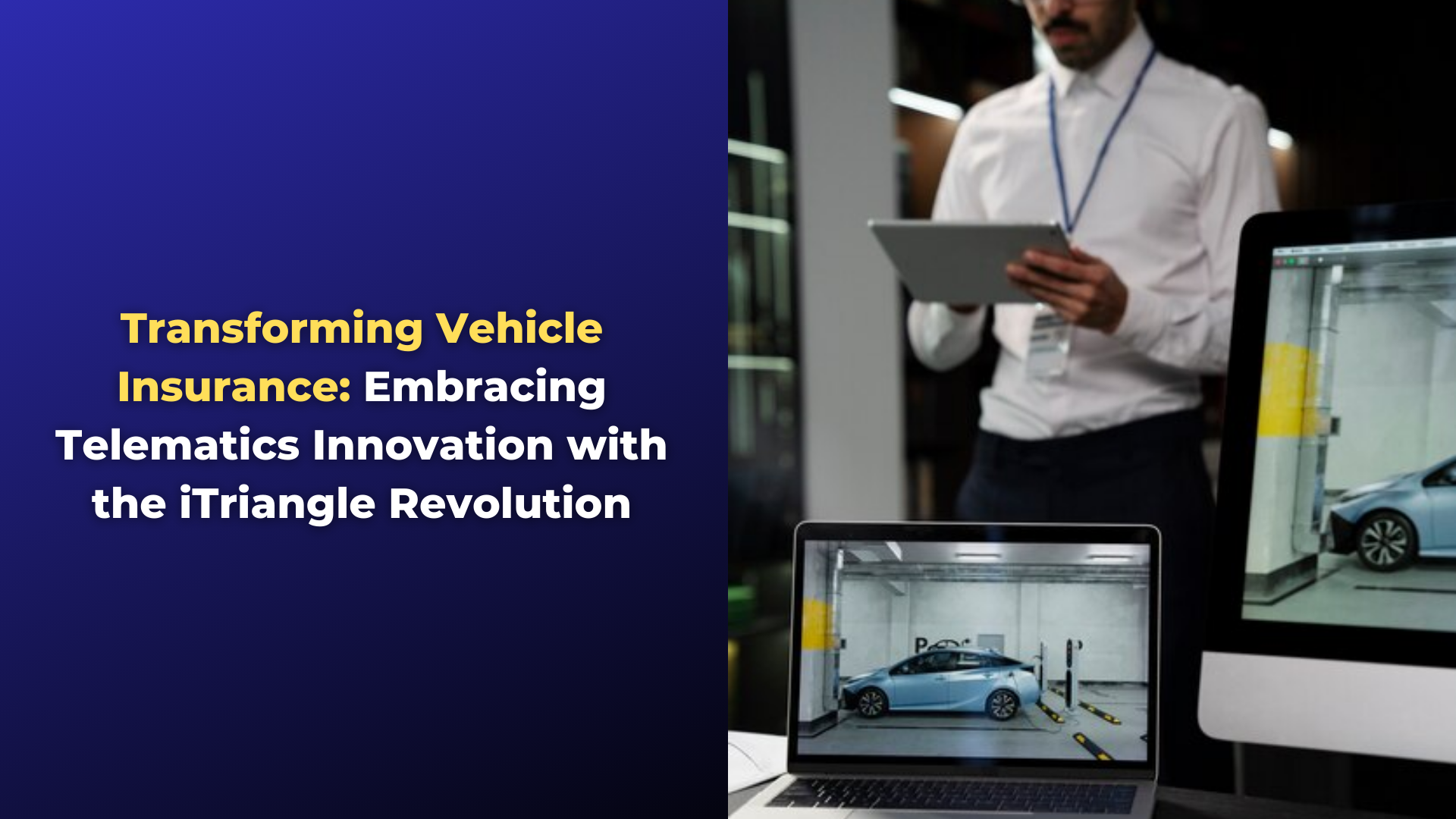 Revolutionizing Vehicle Insurance: The Telematics Challenge, iTriangle Solution, and Countless Benefits
